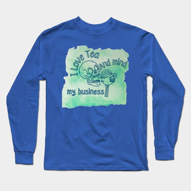 I love tea and mind my business Long Sleeve T-Shirt by 1LonesomeArt